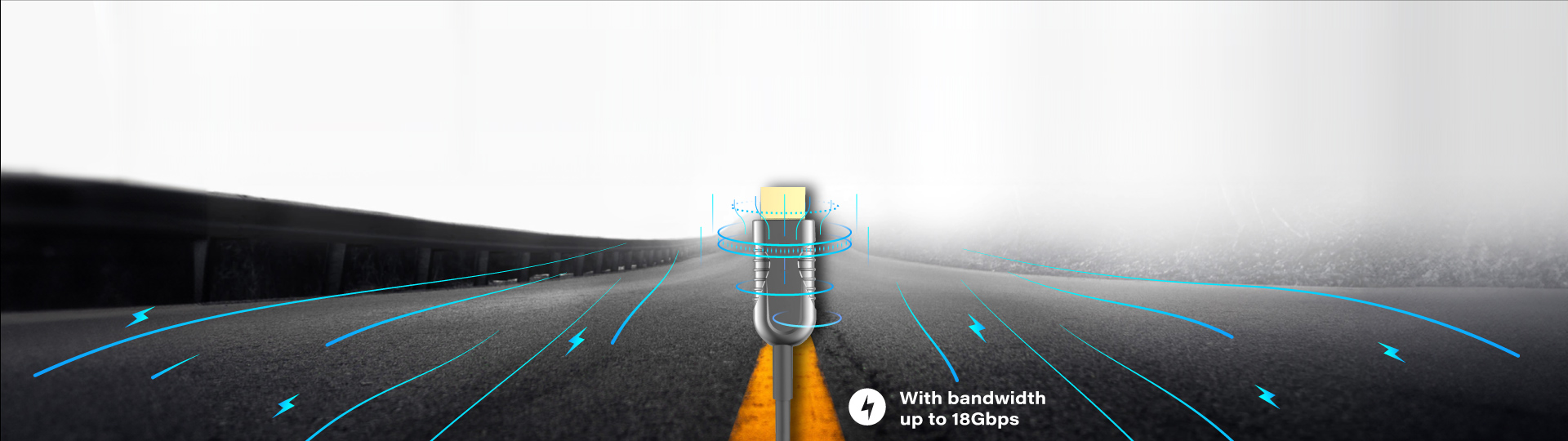  18Gbps Ultra High Bandwidth